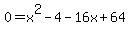 0+=+x%5E2-4-16x%2B64