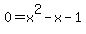 0+=+x%5E2-x-1