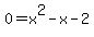 0+=+x%5E2-x-2