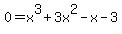 0+=+x%5E3+%2B+3x%5E2+-x+-3
