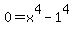 0+=+x%5E4+-1%5E4