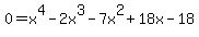 0+=+x%5E4-2x%5E3-7x%5E2%2B18x-18