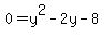 0+=+y%5E2+-2y-8+