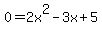 0+=2x%5E2-3x%2B5