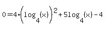 \"0+=4%28log%284%2C+%28x%29%29%29%5E2+%2B+5log%284%2C+%28x%29%29+-+4+\"