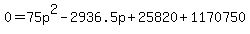 0+=75p%5E2-2936.5p%2B25820%2B+1170750