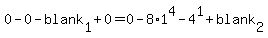0+-+0-+blank%5B1%5D+%2B+0+=+0+-+8%2A1%5E4+-+4%5E1+%2B+blank%5B2%5D
