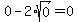 0+-+2%2Asqrt%280%29=0
