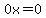 0+x=0