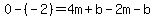 0-%28-2%29=4m%2Bb-2m-b