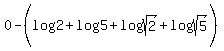 0-%28log%282%29%2Blog%285%29%2Blog%28sqrt%282%29%29%2Blog%28sqrt%285%29%29%29+