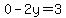 0-2y=3