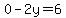 0-2y=6