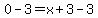 0-3=x%2B3-3
