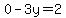 0-3y=2