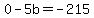 0-5b+=+-215