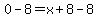 0-8=x+%2B+8-8