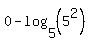 0-log%285%2C%285%5E2%29%29