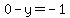 0-y=-1