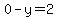 0-y=2
