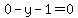 0-y-1=0