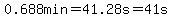 0.+688min=+41.28s=41s