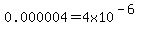 0.000004=4x10%5E%28-6%29