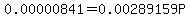 0.00000841=0.00289159P