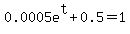 0.0005e%5Et+%2B+0.5+=+1
