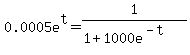 0.0005e%5Et+=+1%2F%281%2B1000e%5E%28-t%29%29