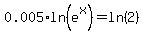 0.005%2Aln%28e%5Ex%29+=+ln%282%29