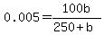 0.005+=+100b%2F%28250%2Bb%29