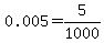 0.005+=+5%2F1000