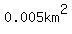 0.005km%5E2