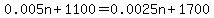 0.005n%2B1100=0.0025n%2B1700
