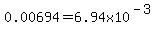 0.00694=6.94x10%5E%28-3%29