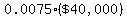 0.0075%2A%28%22%2440%2C000%22%29