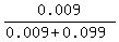 0.009%2F%280.009+%2B+0.099%29