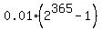 0.01%2A%282%5E365+-+1%29
