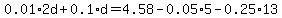 0.01%2A2d%2B0.1%2Ad=4.58-0.05%2A5-0.25%2A13