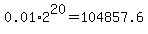 0.01+%2A+2%5E20+=+104857.6