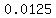 0.0125
