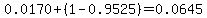 0.0170%2B%281-0.9525%29+=0.0645