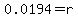 0.0194=r