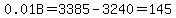0.01B+=+3385+-+3240+=+145