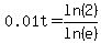0.01t=ln%282%29%2Fln%28e%29