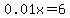 0.01x=6