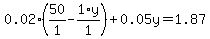 0.02%2A%2850%2F1+-+1%2Ay%2F1%29+%2B+0.05%5Cy+=+1.87