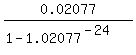 0.02077%2F%281-1.02077%5E%28-24%29%29