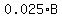0.025%2AB